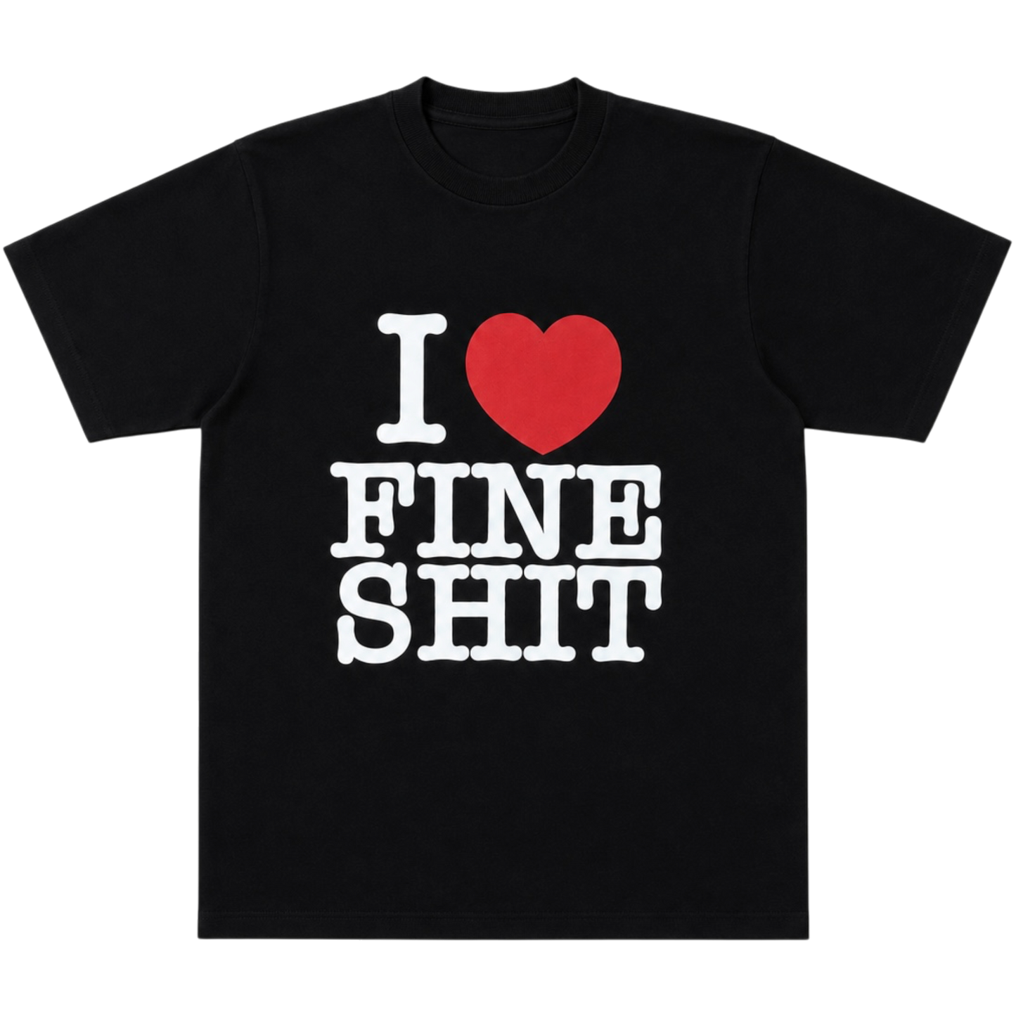“I Love Fine Shit” T-Shirt “Black”